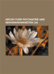 Archiv Fuer Psychiatrie Und Nervenkrankheiten (34),1234558890,9781234558895