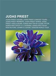 Judas Priest Judas Priest albums, Judas Priest concert tours, Judas Priest members, Judas Priest songs, Judas Priest video albums,1157605443,9781157605447