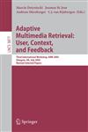 Adaptive Multimedia Retrieval User, Context, and Feedback : Third International Workshop, AMR 2005, Glasgow, UK, July 28-29, 2005, Revised Selected Papers,3540321748,9783540321743