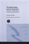 Reformation and the Visual Arts The Protestant Image Question in Western and Eastern Europe,0415514843,9780415514842