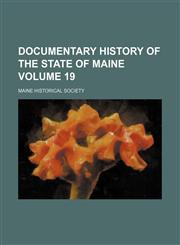 Documentary history of the State of Maine Volume 19,1152238523,9781152238527