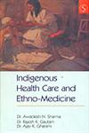 Indigenous Health Care and Ethno-Medicine,8176257249,9788176257244