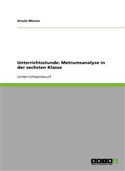 Unterrichtsstunde Metrumsanalyse in Der Sechsten Klasse,3640101863,9783640101863