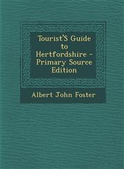 Tourist's Guide to Hertfordshire - Primary Source Edition,1289406758,9781289406752