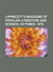 Lippincott's Magazine of Popular Literature and Science. October, 1878.,1153743531,9781153743532