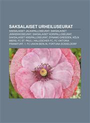 Saksalaiset urheiluseurat Saksalaiset jalkapalloseurat, Saksalaiset jääkiekkoseurat, Saksalaiset koripalloseurat, Saksalaiset käsipalloseurat,1231990325,9781231990322