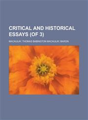 Critical and Historical Essays (of 3) Volume III,1153809516,9781153809511