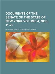 Documents of the Senate of the State of New York Volume 4, Nos. 11-22,1230142770,9781230142777