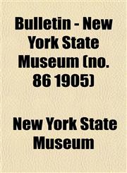 Bulletin - New York State Museum (no. 86 1905),1153308673,9781153308670
