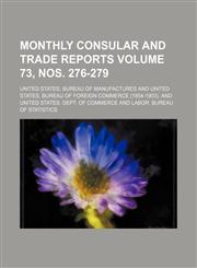 Monthly consular and trade reports Volume 73, nos. 276-279,1130670392,9781130670394