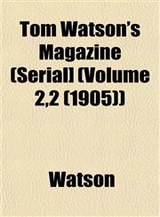Tom Watson's Magazine (Serial] (Volume 2,2 (1905)),1153182394,9781153182393