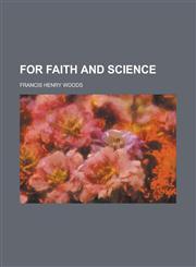 For Faith and Science,1150026227,9781150026225