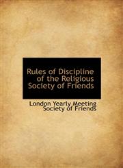 Rules of Discipline of the Religious Society of Friends,1117436314,9781117436319