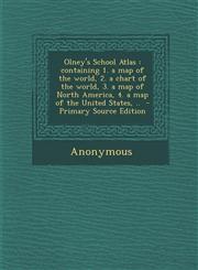 Olney's School Atlas Containing 1. a Map of the World, 2. a Chart of the World, 3. a Map of North America, 4. a Map of the United States, .,1293829862,9781293829868