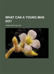 What can a young man do?,1150324252,9781150324253