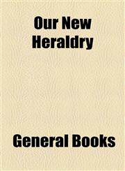 Our New Heraldry,1155097009,9781155097008