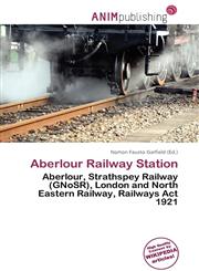 Aberlour Railway Station,6135689320,9786135689327