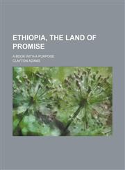 Ethiopia, the land of promise; a book with a purpose,1151720240,9781151720245
