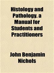 Histology and Pathology. a Manual for Students and Practitioners,1152291289,9781152291287
