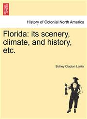 Florida its scenery, climate, and history, etc.,1241311102,9781241311100
