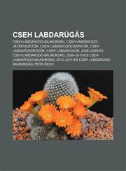 Cseh Labdarugas Cseh Labdarugo-Bajnoksag, Cseh Labdarugo-Jatekvezet K, Cseh Labdarugocsapatok, Cseh Labdarugoedz K, Cseh Labdarugok,1232902829,9781232902829