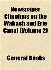 Newspaper Clippings on the Wabash and Erie Canal (Volume 2),1153056518,9781153056519