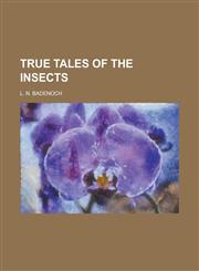 True Tales of the Insects,1151274283,9781151274281