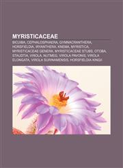 Myristicaceae Bicuiba, Cephalosphaera, Gymnacranthera, Horsfieldia, Iryanthera, Knema, Myristica, Myristicaceae genera, Myristicaceae stubs,1157886329,9781157886327