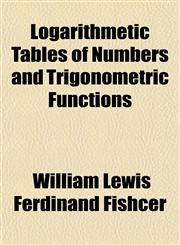 Logarithmetic Tables of Numbers and Trigonometric Functions,1154998614,9781154998610