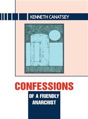Confessions of a Friendly Anarchist,1618972537,9781618972538