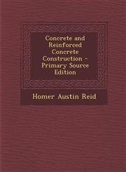 Concrete and Reinforced Concrete Construction - Primary Source Edition,1294360361,9781294360360