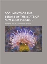 Documents of the Senate of the State of New York Volume 9,1230164529,9781230164526