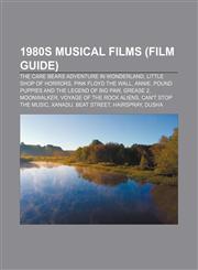 1980s musical films (Film Guide) The Care Bears Adventure in Wonderland, Little Shop of Horrors, Pink Floyd The Wall, Annie,1155888812,9781155888811