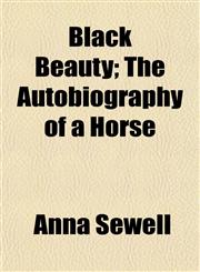 Black Beauty; The Autobiography of a Horse,115065225X,9781150652257