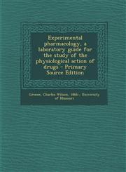 Experimental pharmacology, a laboratory guide for the study of the physiological action of drugs - Primary Source Edition,1294035177,9781294035176