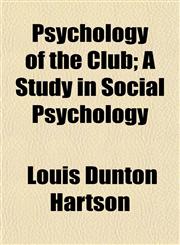 Psychology of the Club; A Study in Social Psychology,1152576801,9781152576803
