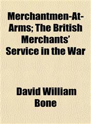 Merchantmen-At-Arms; The British Merchants' Service in the War,1154785947,9781154785944