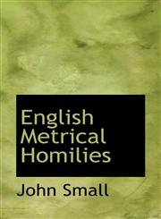 English Metrical Homilies,1110845375,9781110845378