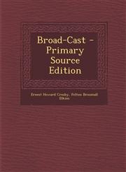 Broad-Cast - Primary Source Edition,1293134813,9781293134818