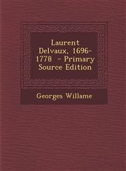 Laurent Delvaux, 1696-1778 - Primary Source Edition,129464386X,9781294643869
