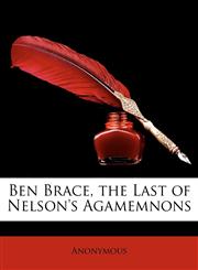 Ben Brace, the Last of Nelson's Agamemnons,1146279205,9781146279208