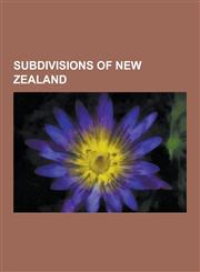 Subdivisions of New Zealand Counties of New Zealand, Provinces of New Zealand, Regions of New Zealand, Territorial Authorities of New Zealand, Ham,1230588523,9781230588520