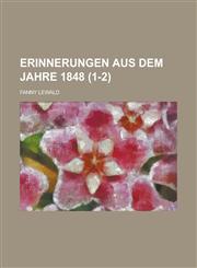 Erinnerungen Aus Dem Jahre 1848 (1-2),1235204154,9781235204159