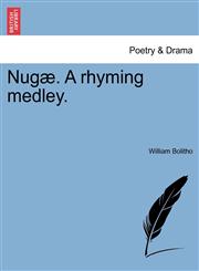 Nugæ. A rhyming medley.,1241050813,9781241050818