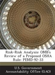 Risk-Risk Analysis OMB's Review of a Proposed OSHA Rule: Pemd-92-33,1287176534,9781287176534