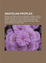 Anatolian peoples Diauehi, Hattians, Hittites, Hurrians, Luwians, Urartu, Mitanni, Biblical Hittites, Economy of Urartu, Art of Urartu,1156878470,9781156878477