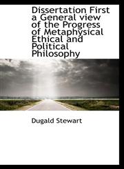 Dissertation First a General view of the Progress of Metaphysical Ethical and Political Philosophy,1113687983,9781113687982