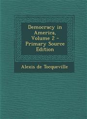 Democracy in America, Volume 2,1289487049,9781289487041