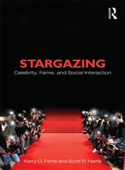 Stargazing Celebrity, Fame, and Social Interaction,0415884284,9780415884280