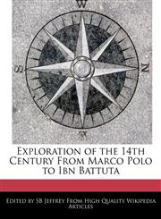 Exploration of the 14th Century from Marco Polo to Ibn Battuta,124171441X,9781241714413